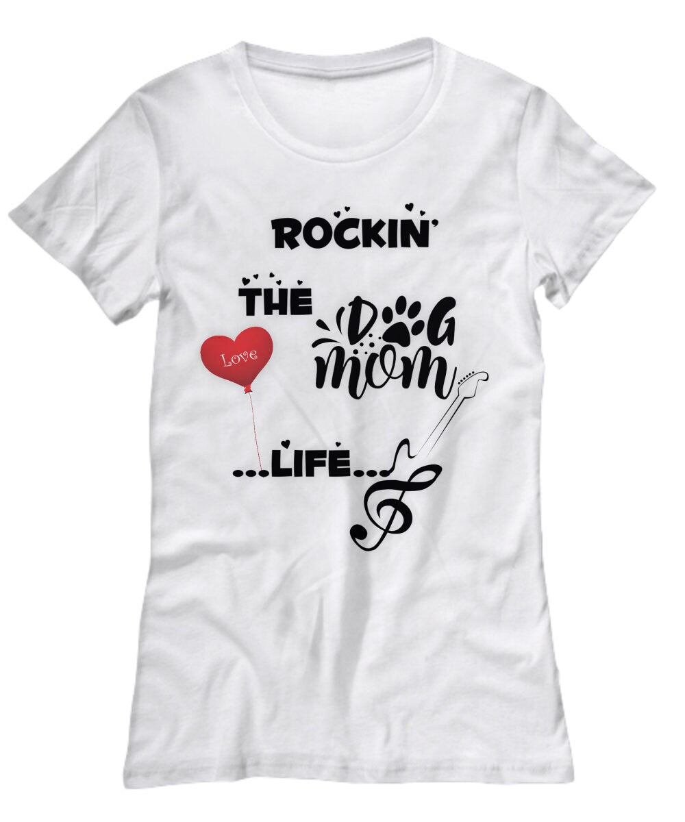 Rockin the Dog Mom Life Womens Tee Shirt in White