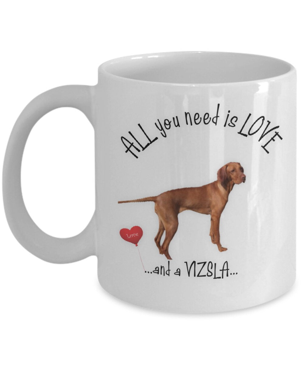 All You Need Is Love and a Vizsla Coffee Mug Gift