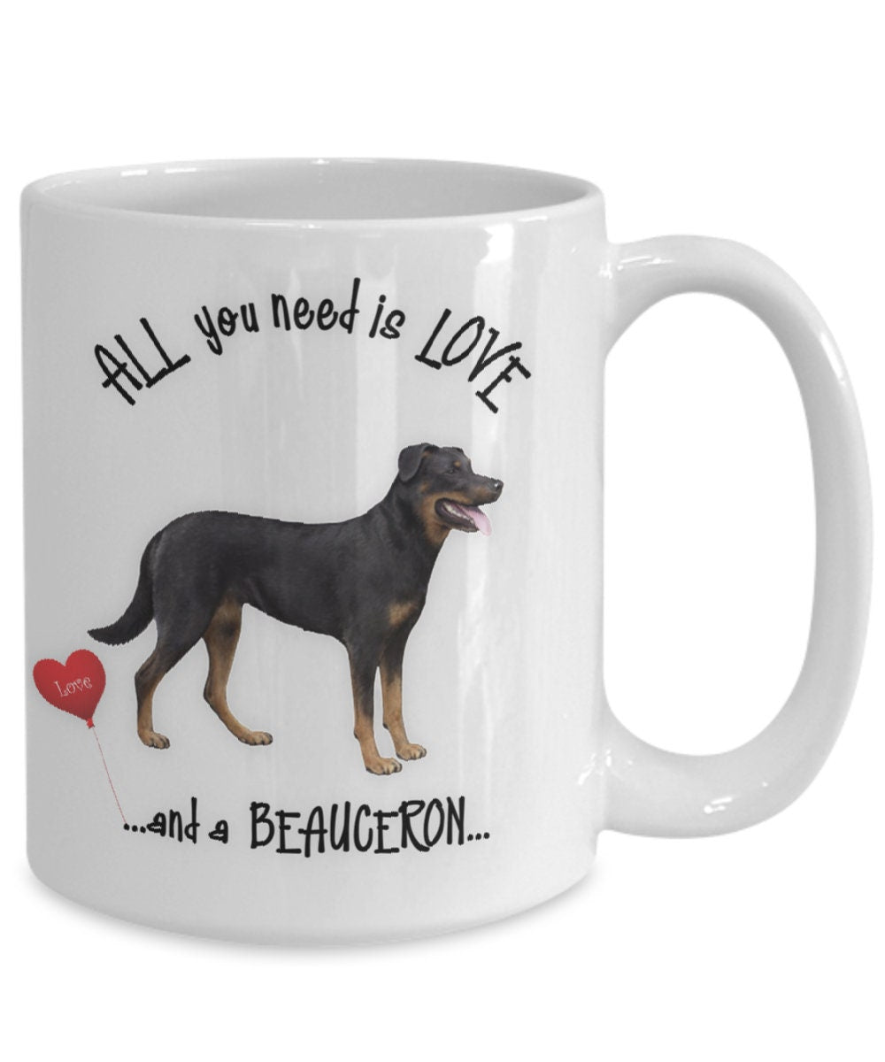 All You Need Is Love and a Beauceron Mug Gift Idea