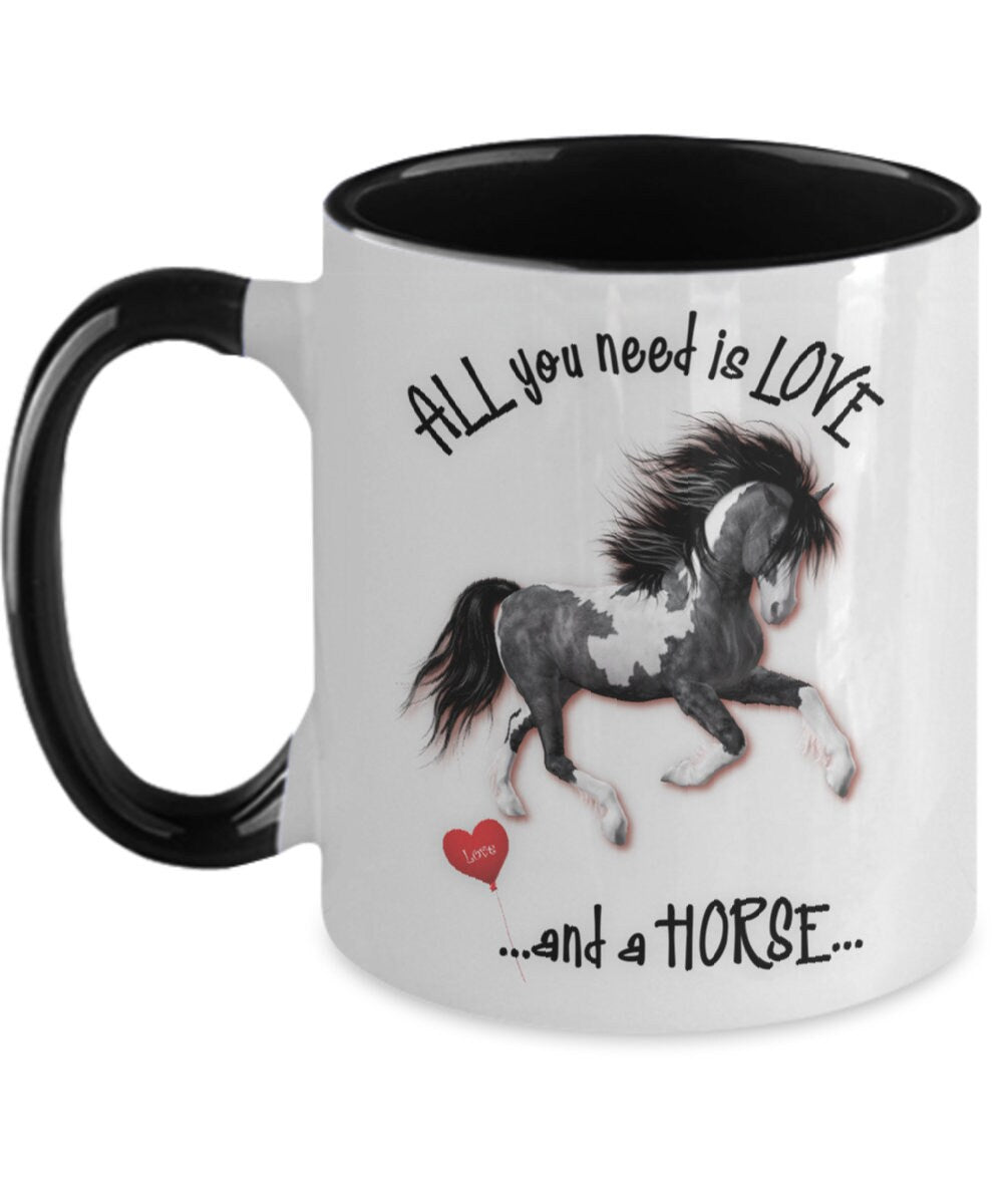 All You Need Is Love and a Horse Coffee Mug Gift