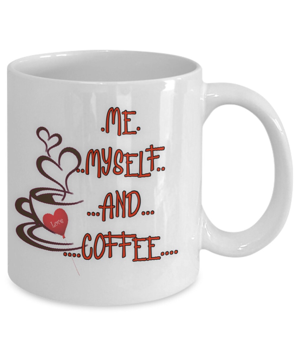 Me Myself and Coffee Mug for Teacher Appreciation or Boss Gift