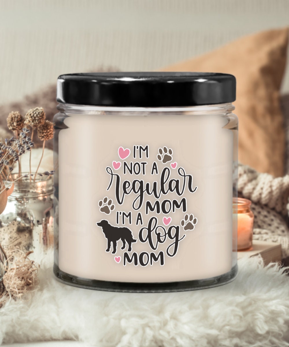 I am not a regular mom I am a dog mom candle gift