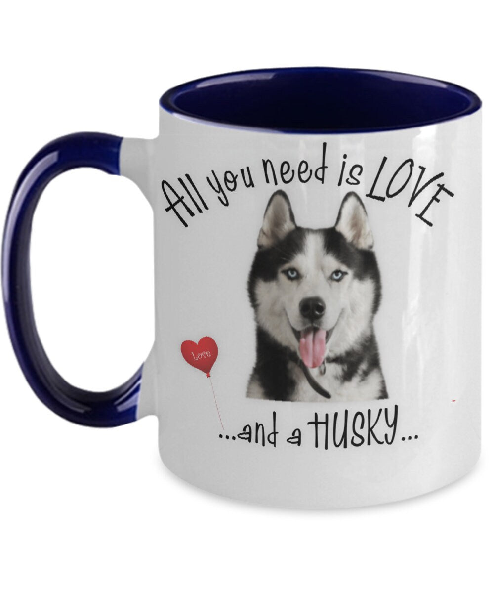 All You Need Is Love and a Husky Coffee Mug Gift