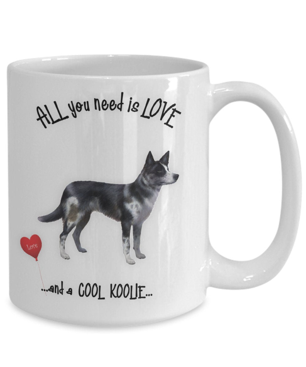 Australian Koolie Dog Mug All You Need Is Love and a Koolie