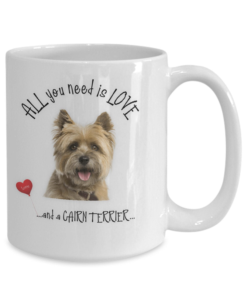All You Need Is Love and a Cairn Terrier Gift Coffee Mug
