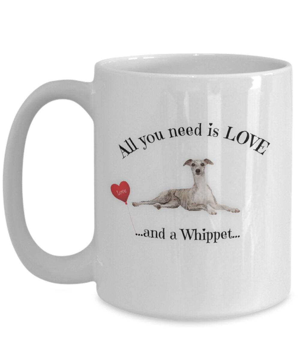 All You Need Is Love and a Whippet Coffee Mug Gift