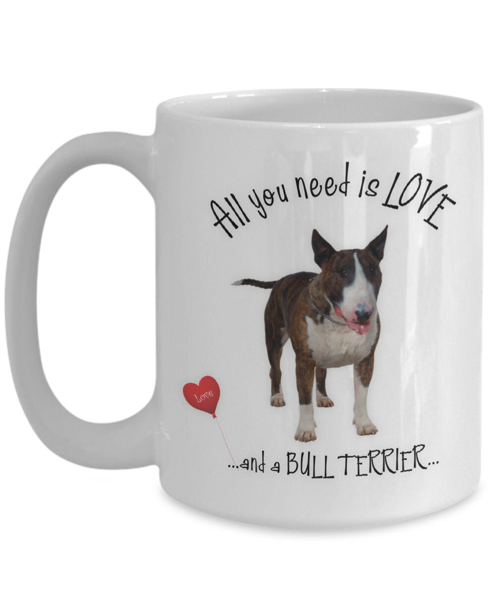 All You Need Is Love Bull Terrier Coffee Mug Gift