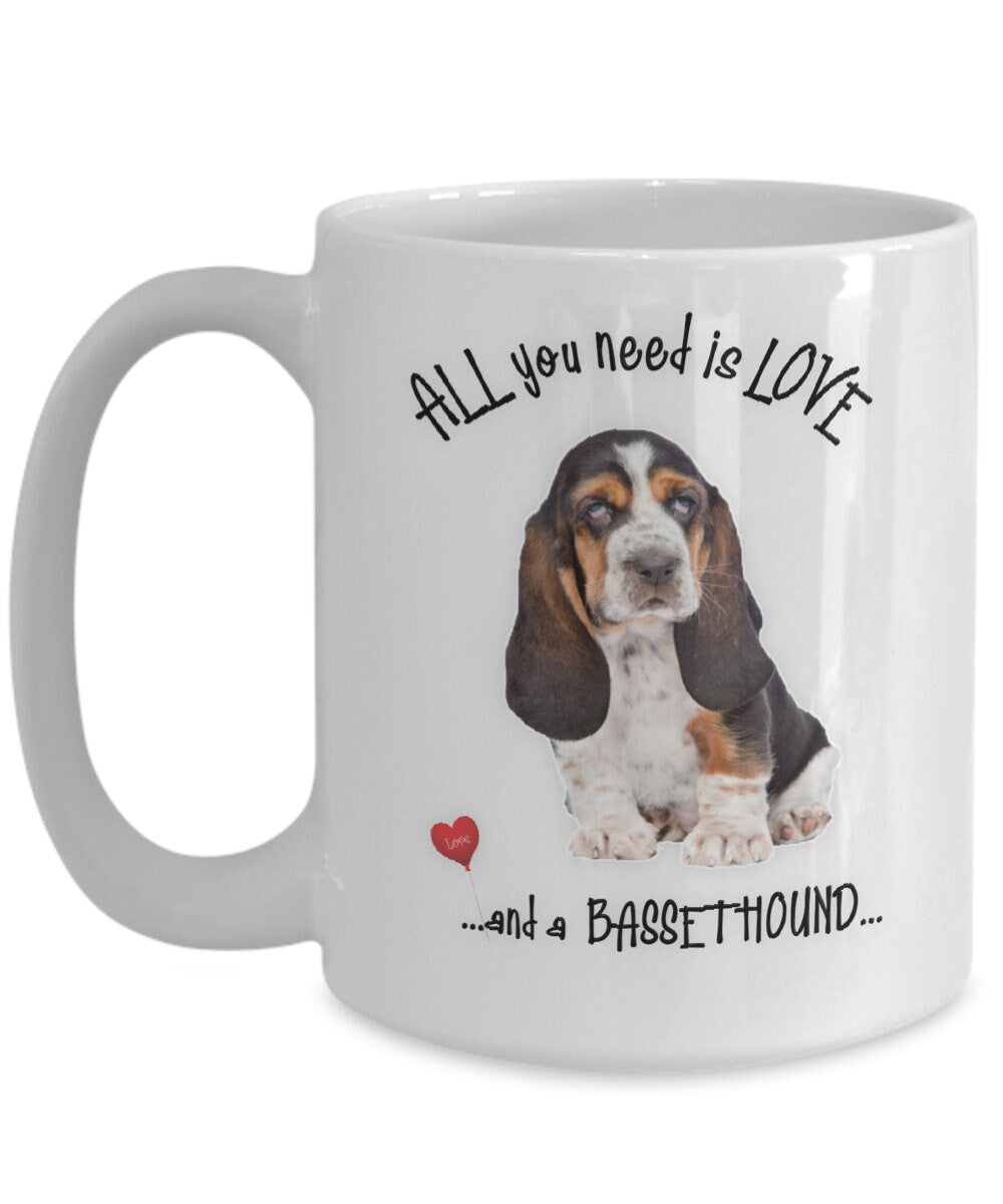 All You Need Is Love and a Bassethound Coffee Mug Gift