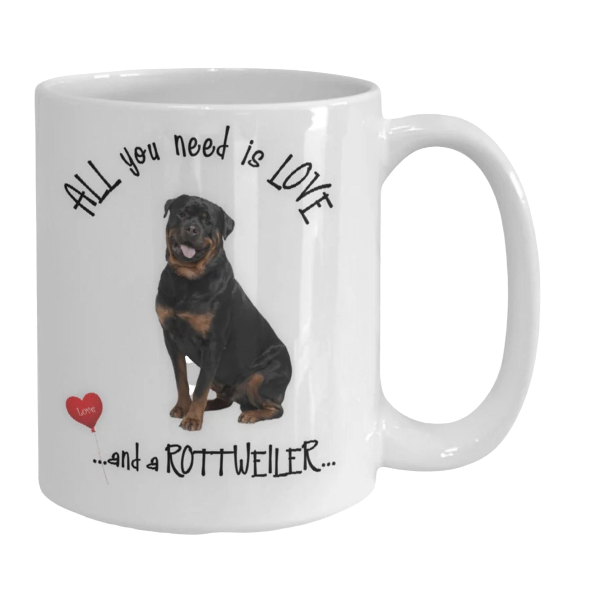 All You Need Is Love and a Rottweiler Coffee Mug Gift