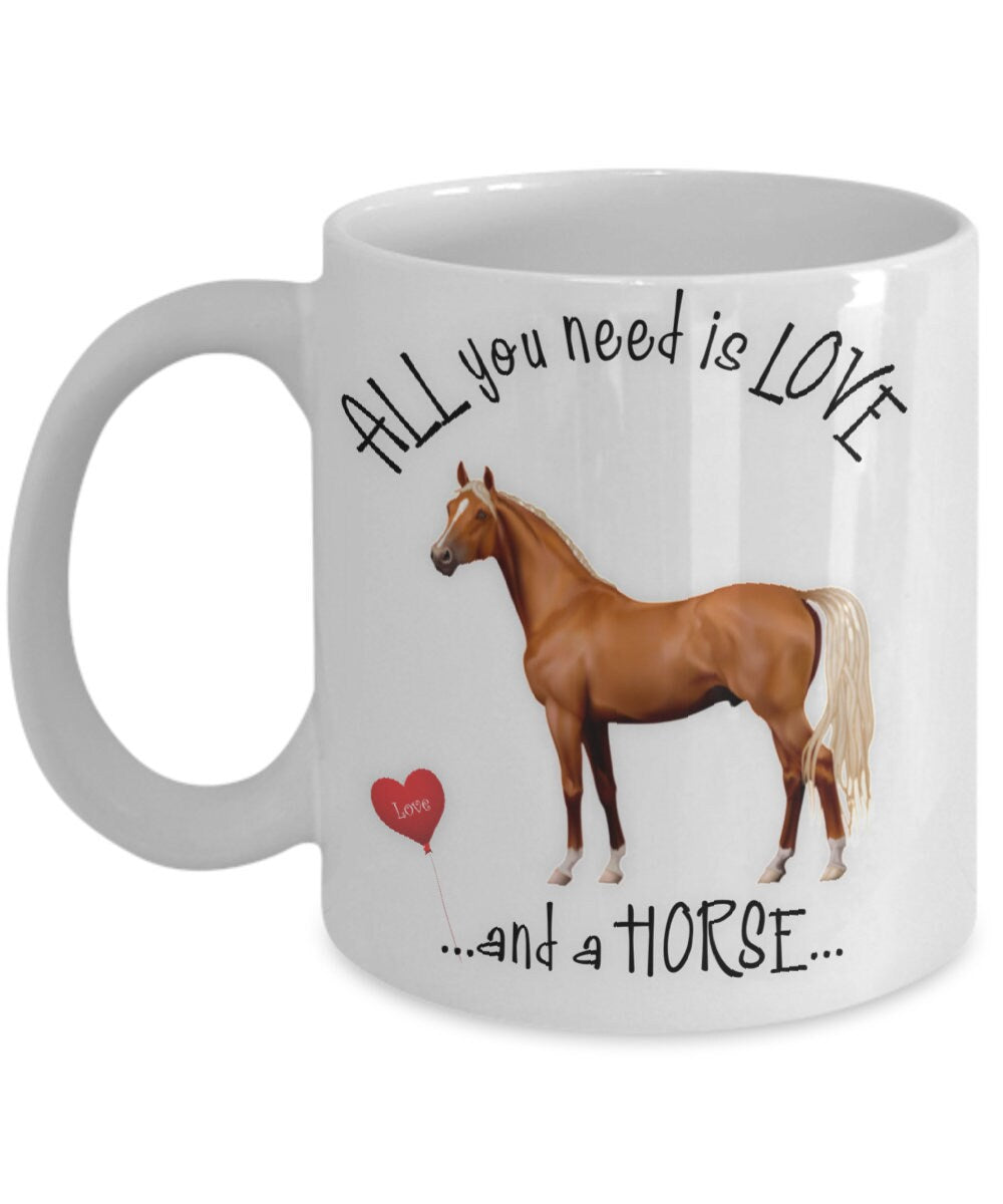 All You Need Is Love and a Horse Coffee Mug Gift
