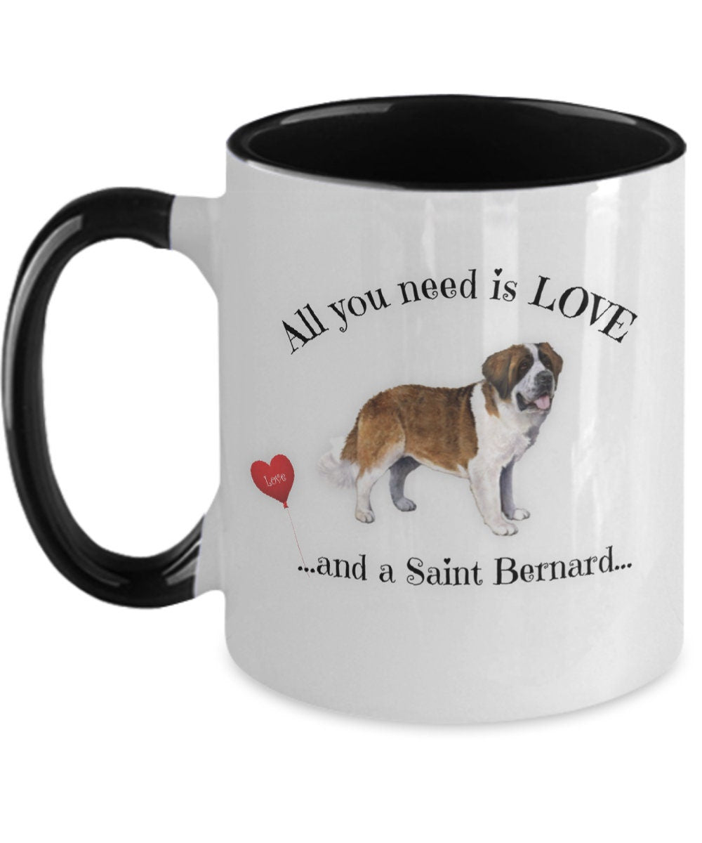 All You Need Is Love and a Saint Bernard Dog Mom Mug
