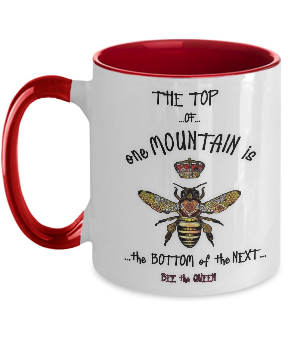Life quote inspirational Bee the Queen mug with mountain design