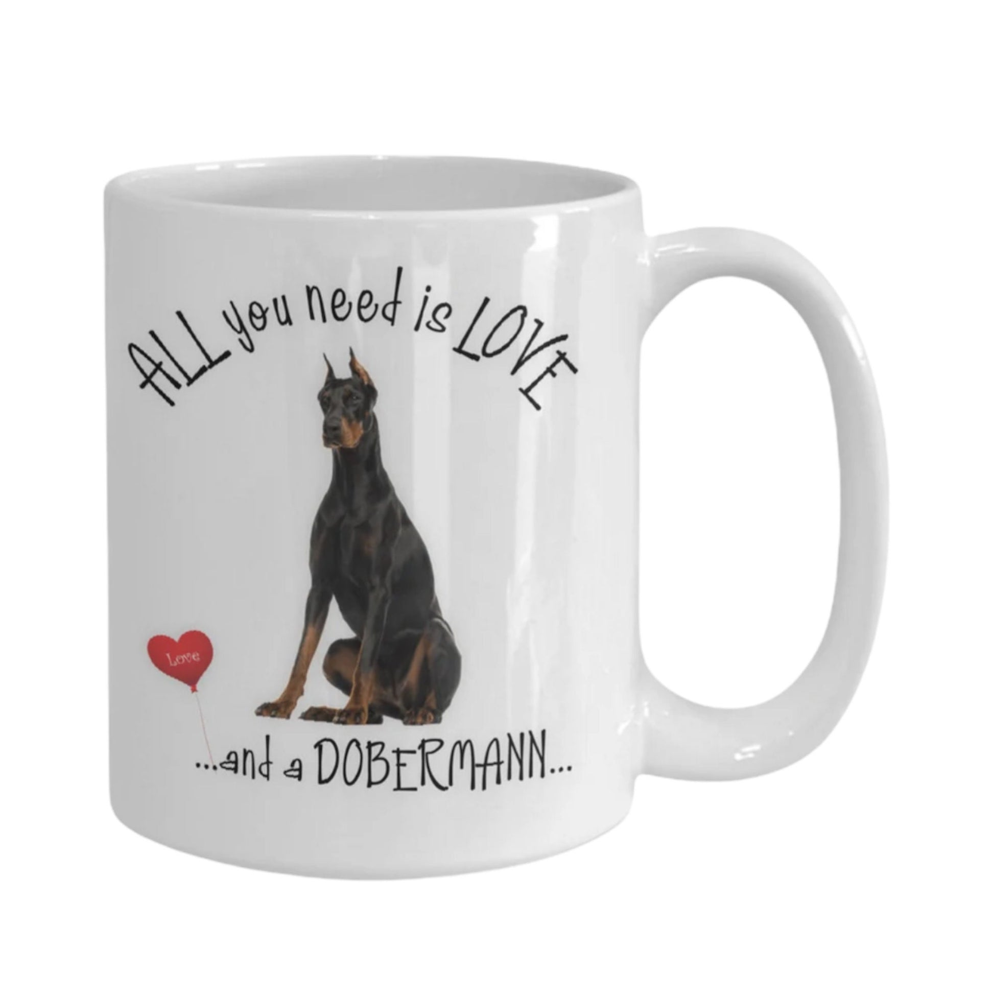 All You Need Is Love and a Dobermann Coffee Mug Gift