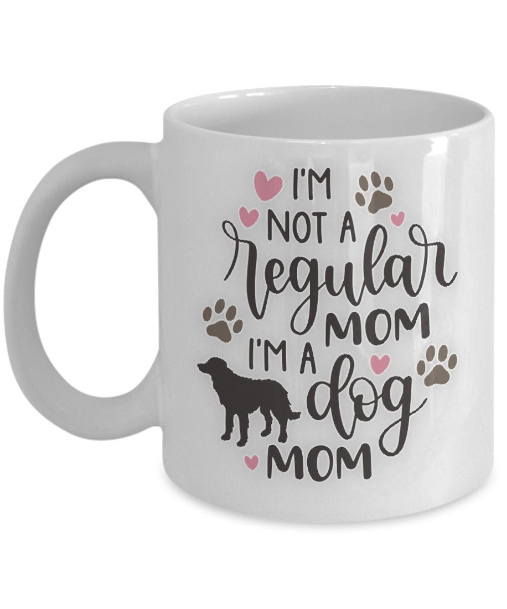 Not a Regular Mom Dog Mom Funny Gift Mug for Pet Lovers