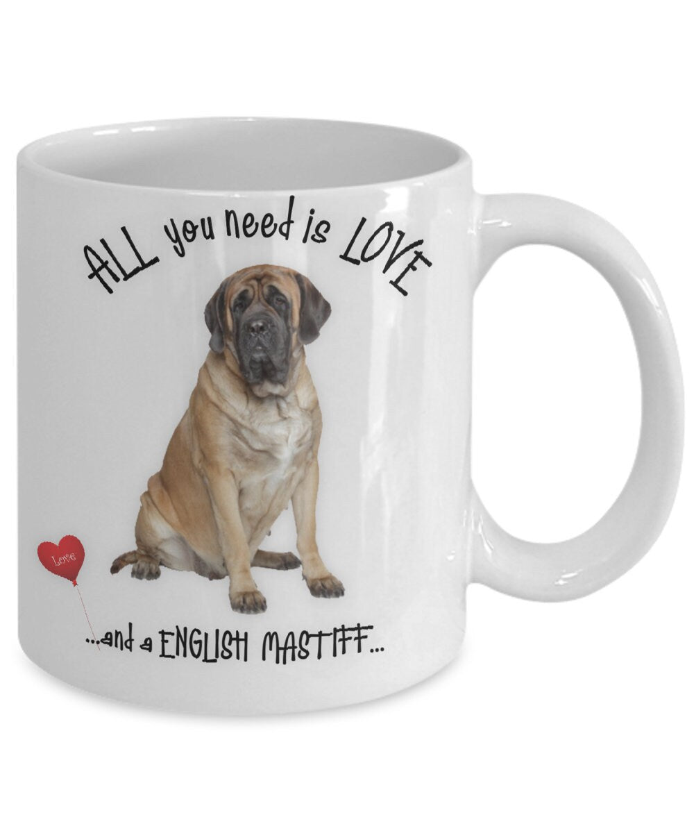 All You Need Is Love and an English Mastiff Coffee Mug