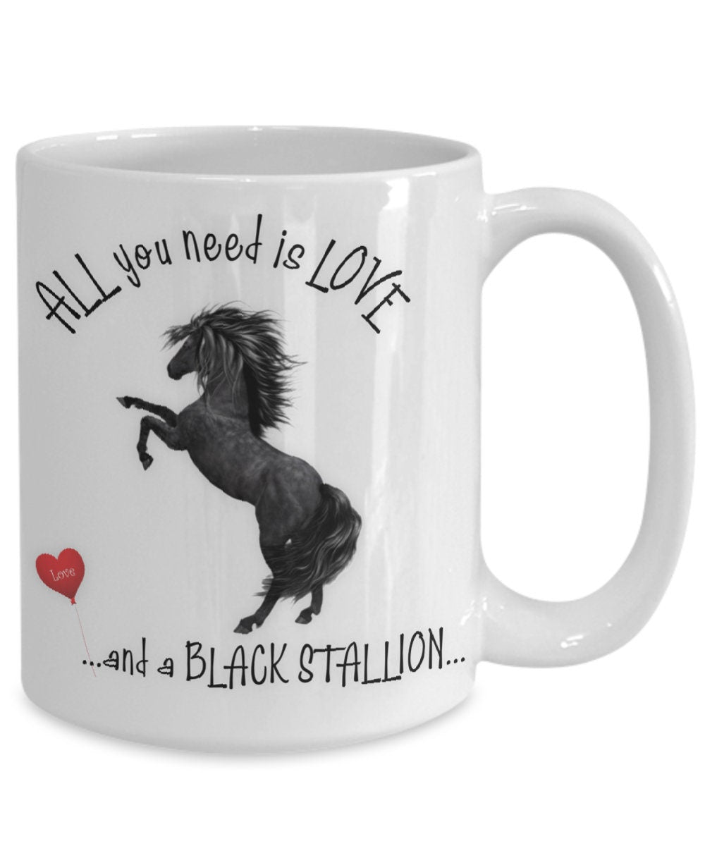 All You Need Is Love and a Black Stallion Horse Mug Gift
