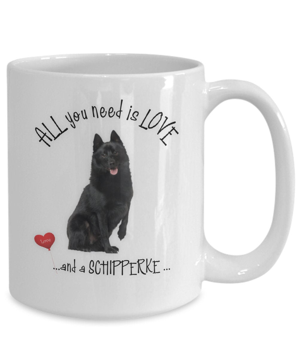All you need is love and a Schipperke mug for dog lovers