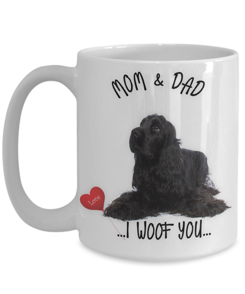 Black Cocker Spaniel Mug for Dog Mom and Dad I Woof You