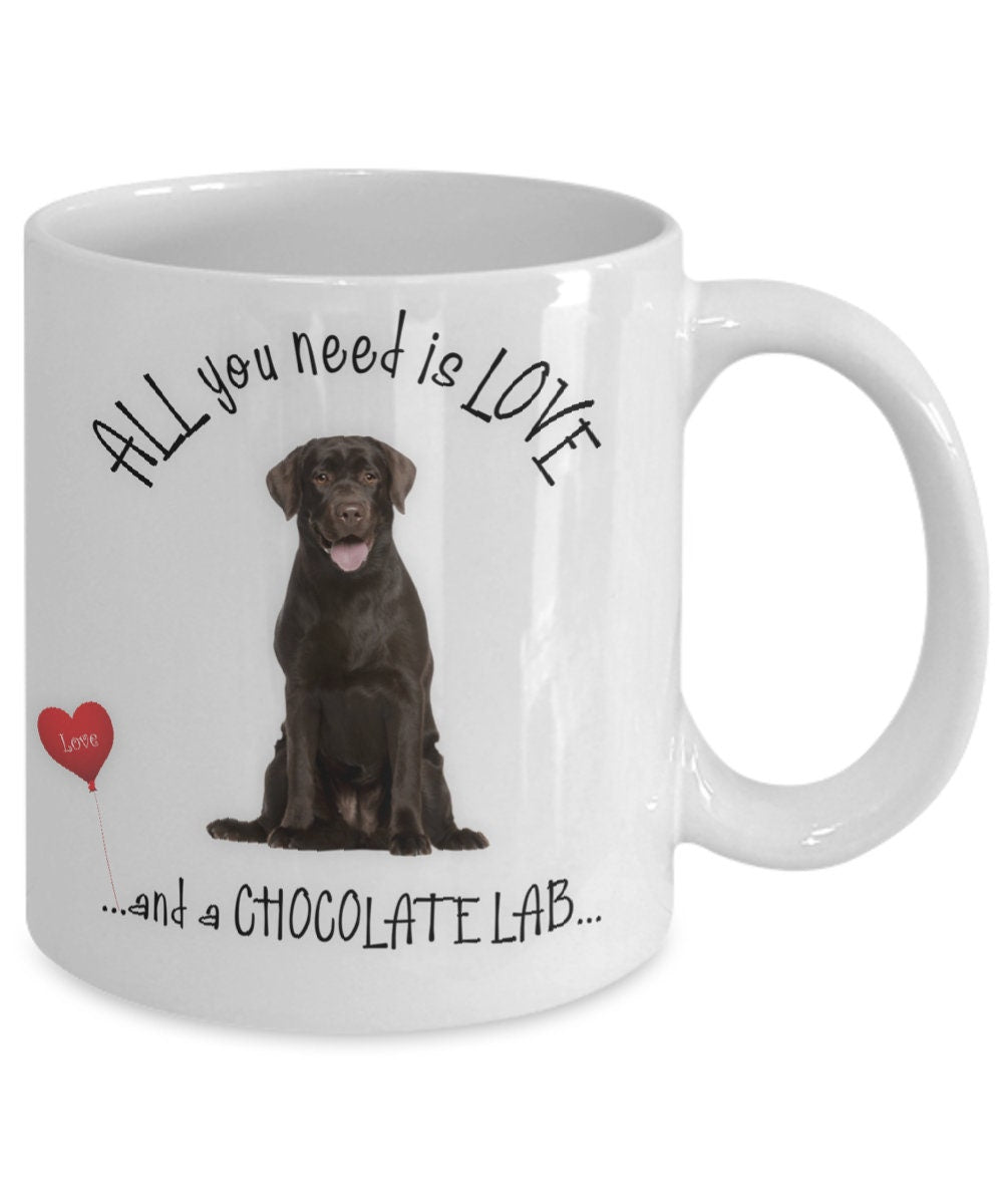 All you need is love and a Chocolate Lab coffee mug