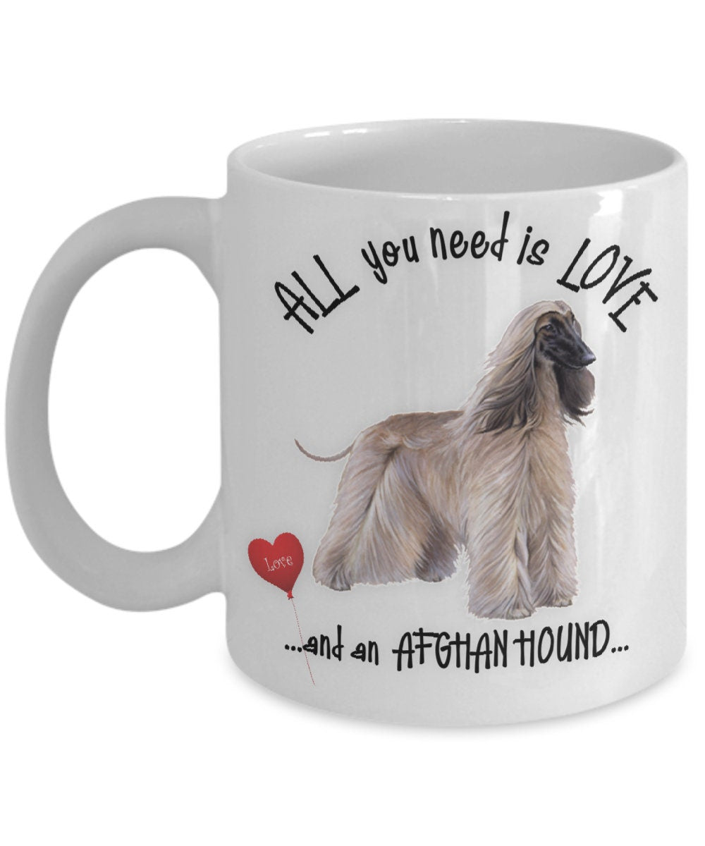 All You Need Is Love and an Afghan Hound Gift Mug