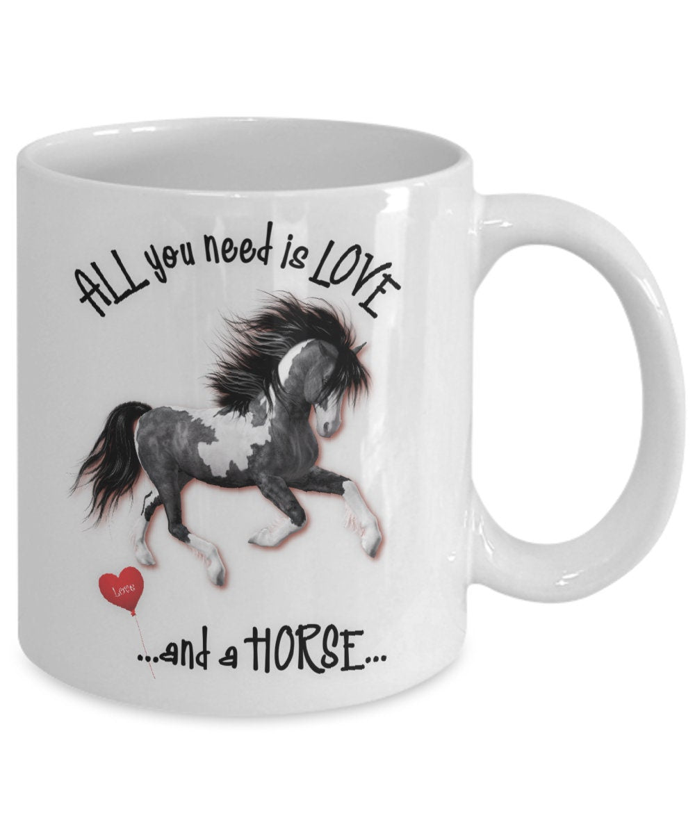All you need is love and a horse coffee mug gift