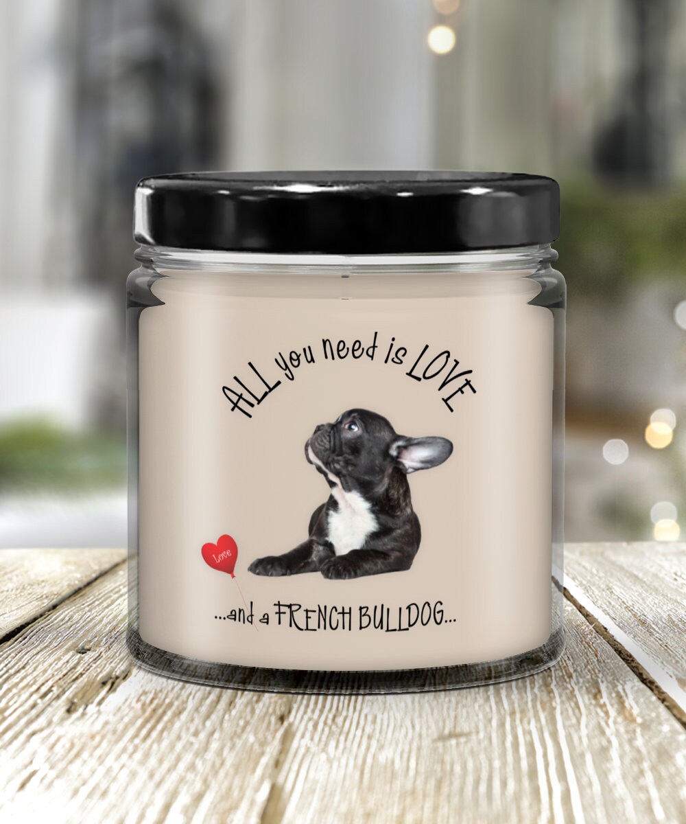 All you need is love and a French Bulldog candle gift