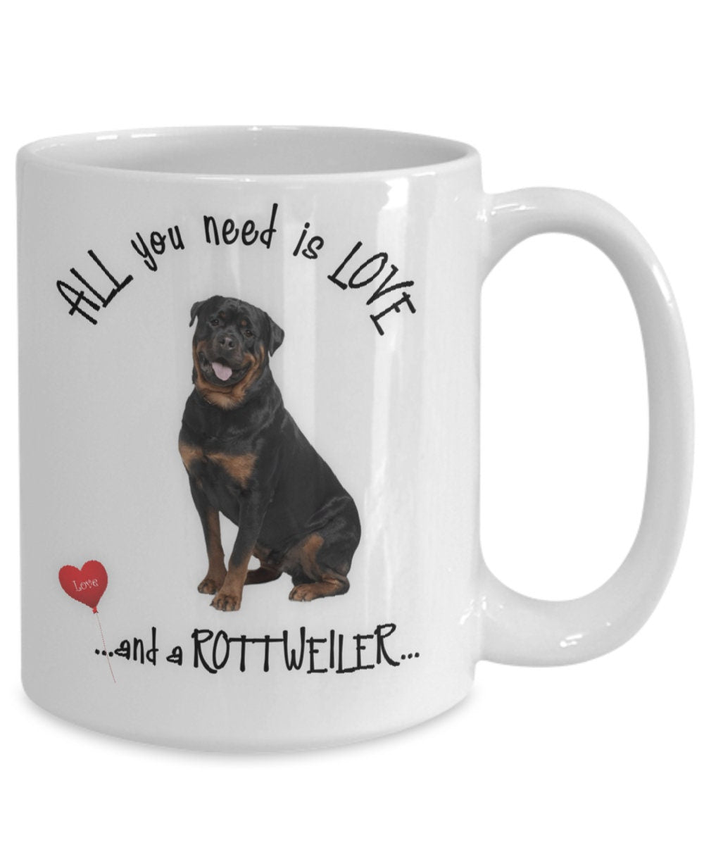 All You Need Is Love and a Rottweiler Coffee Mug Gift