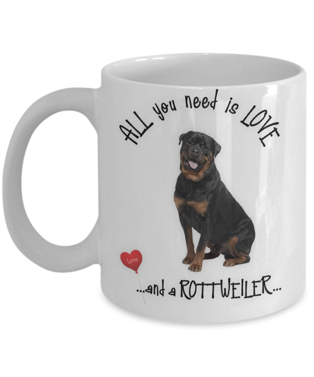 All You Need Is Love and a Rottweiler Coffee Mug Gift