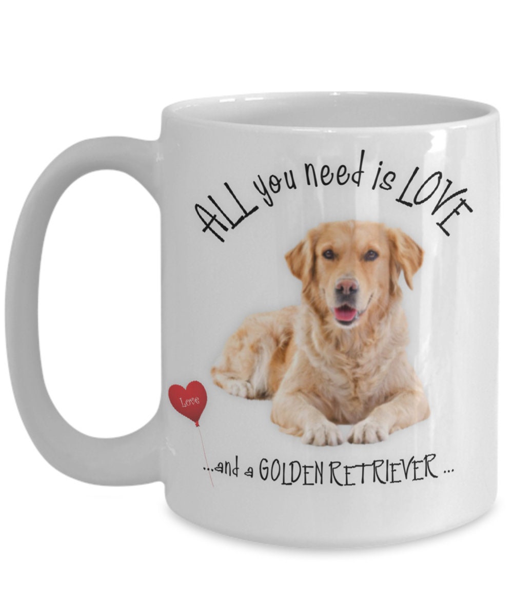 All You Need Is Love and a Golden Retriever Mug Gift