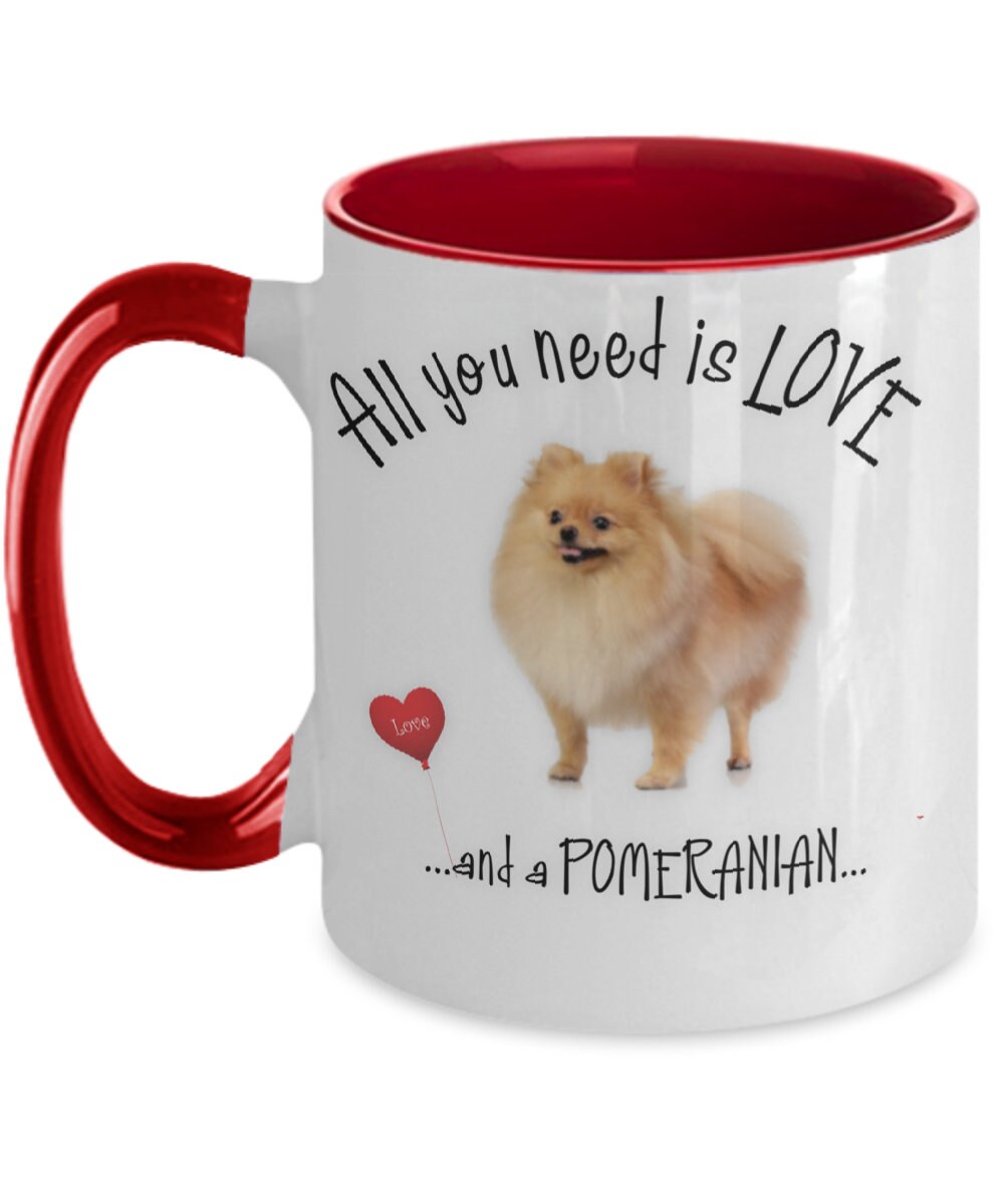 All you need is love and a Pomeranian mug for dog moms