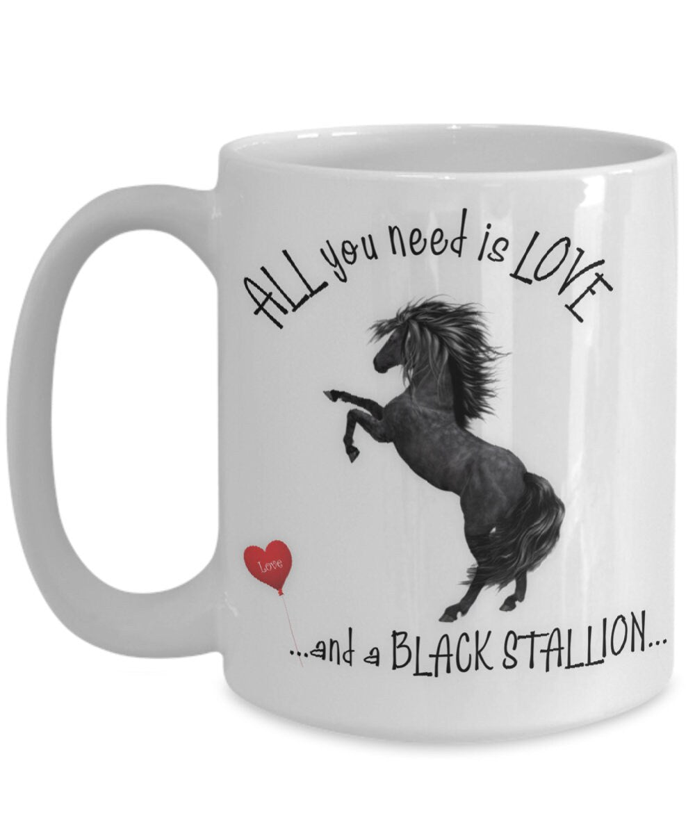 All You Need Is Love and a Black Stallion Horse Mug Gift