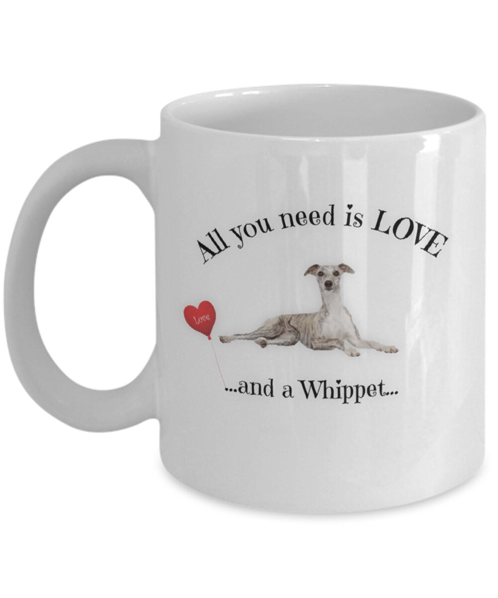 All You Need Is Love and a Whippet Coffee Mug Gift