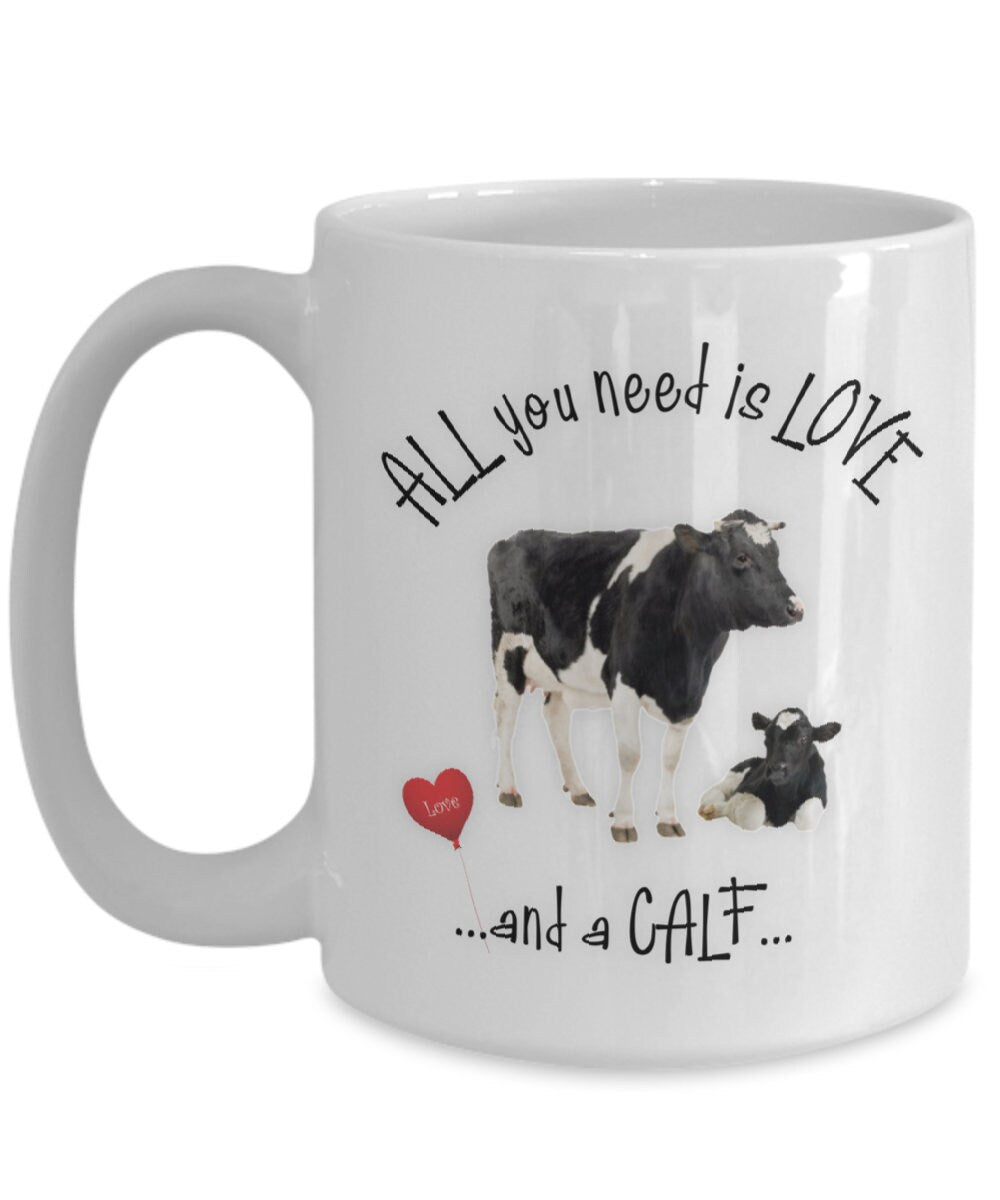 All you need is love and a calf cow coffee mug gift