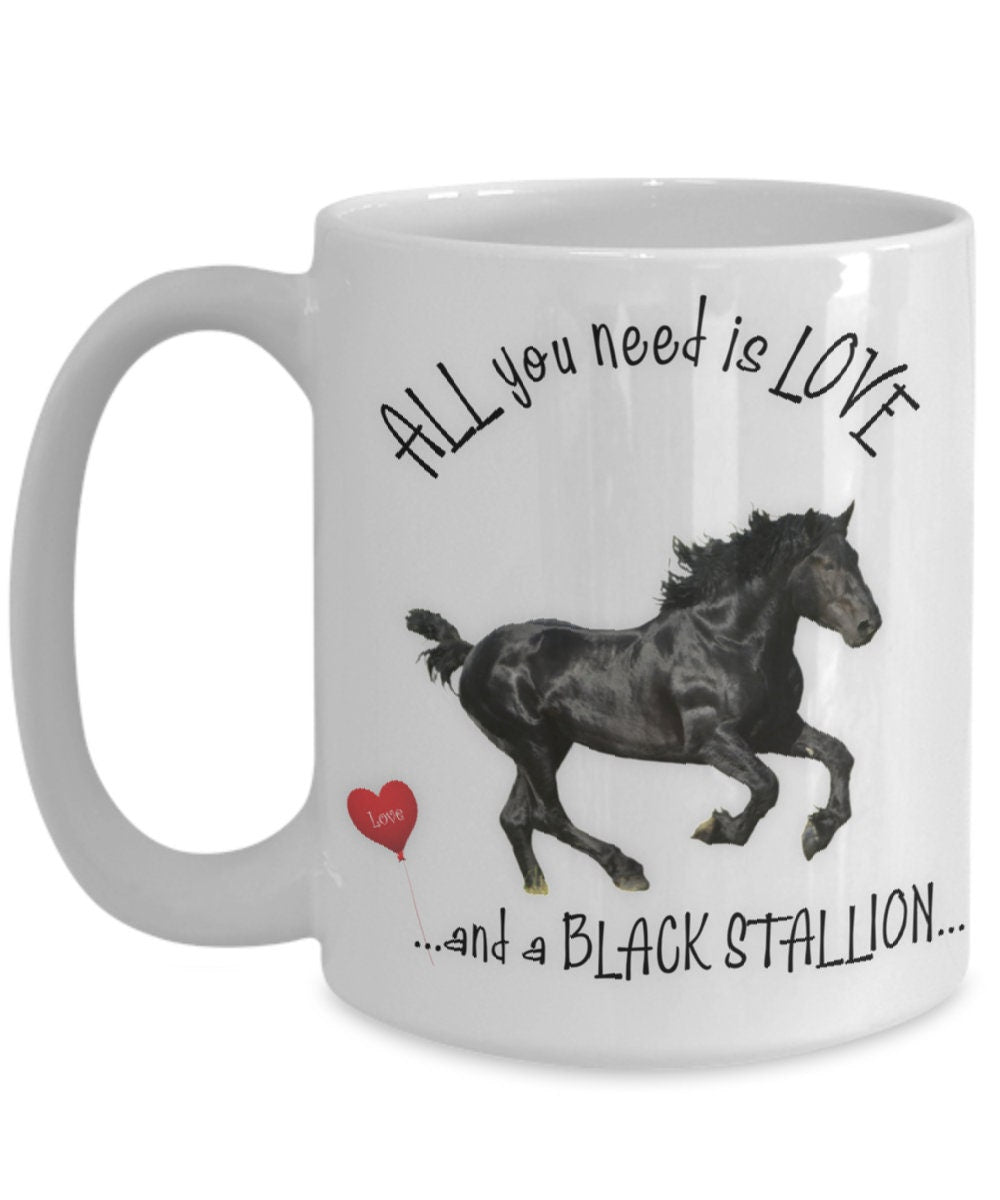 All you need is love and a black stallion horse coffee mug
