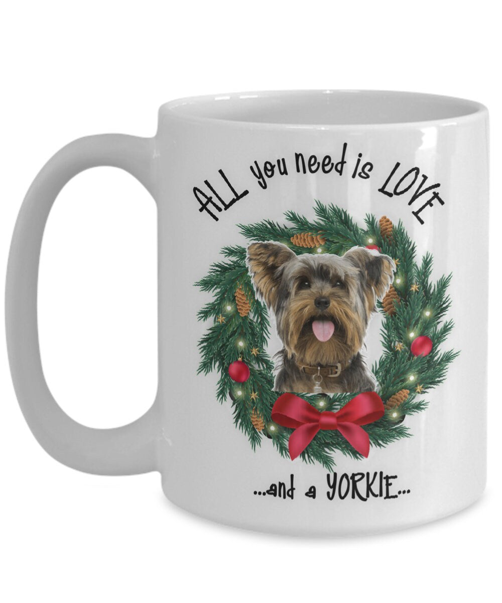 All you need is love and a Yorkie Christmas coffee mug