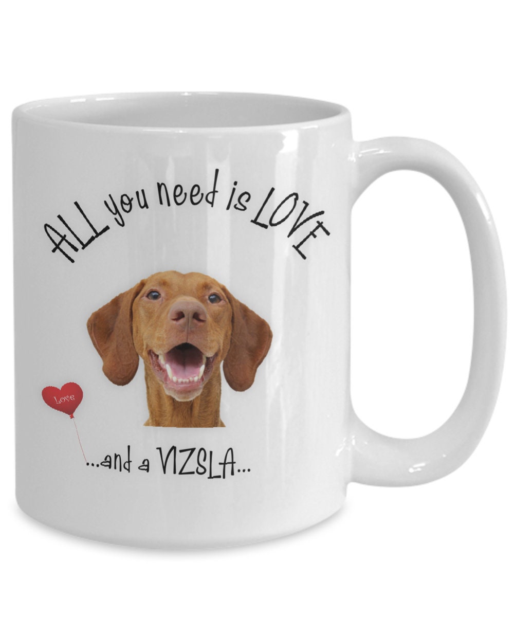 All you need is love and a Vizsla coffee mug gift