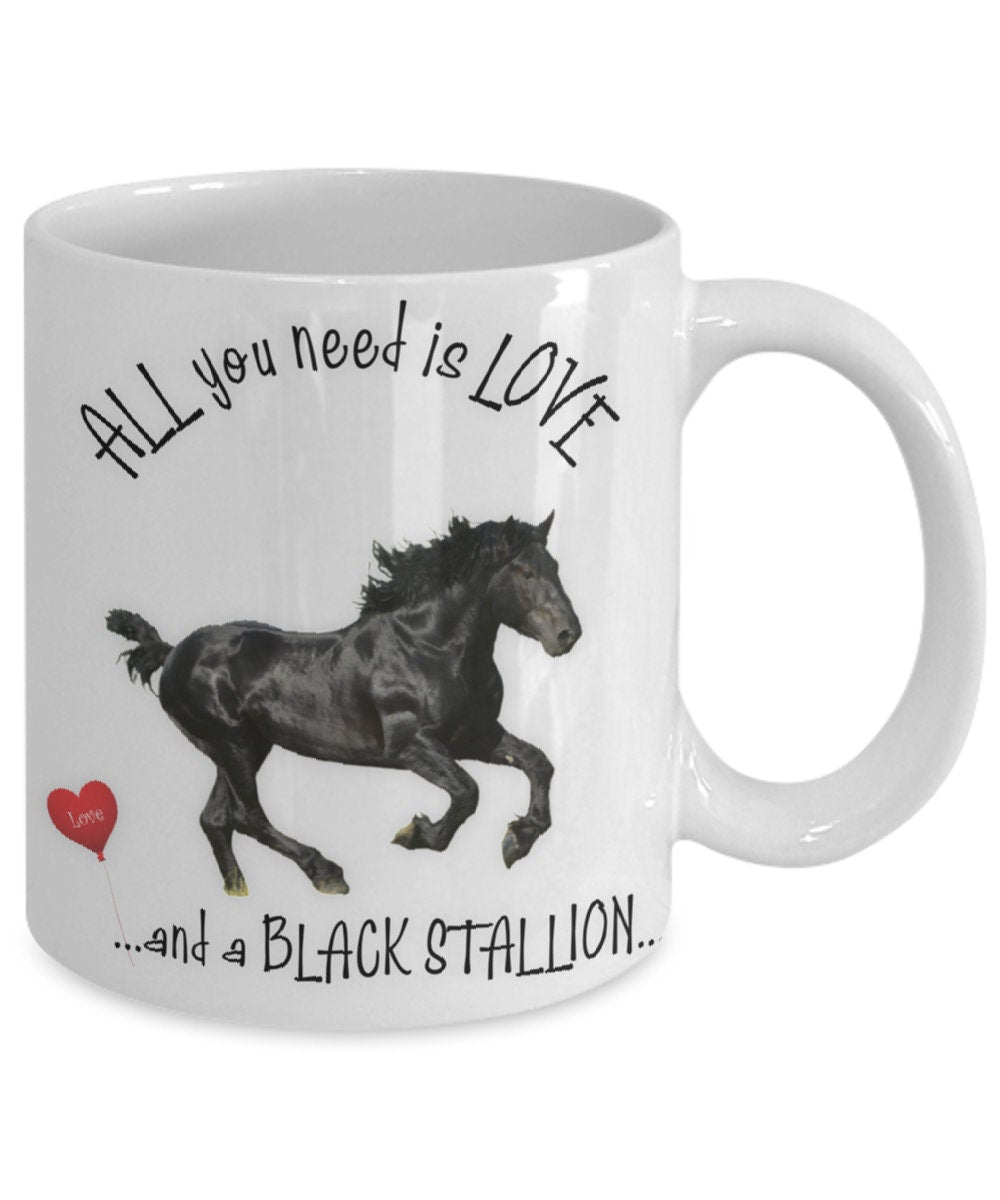 All you need is love and a black stallion horse coffee mug