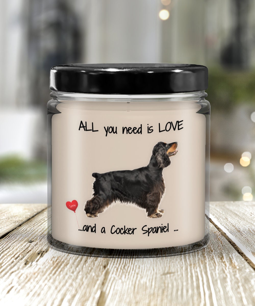 Cocker Spaniel Candle Gift All You Need Is Love and a Cocker Spaniel