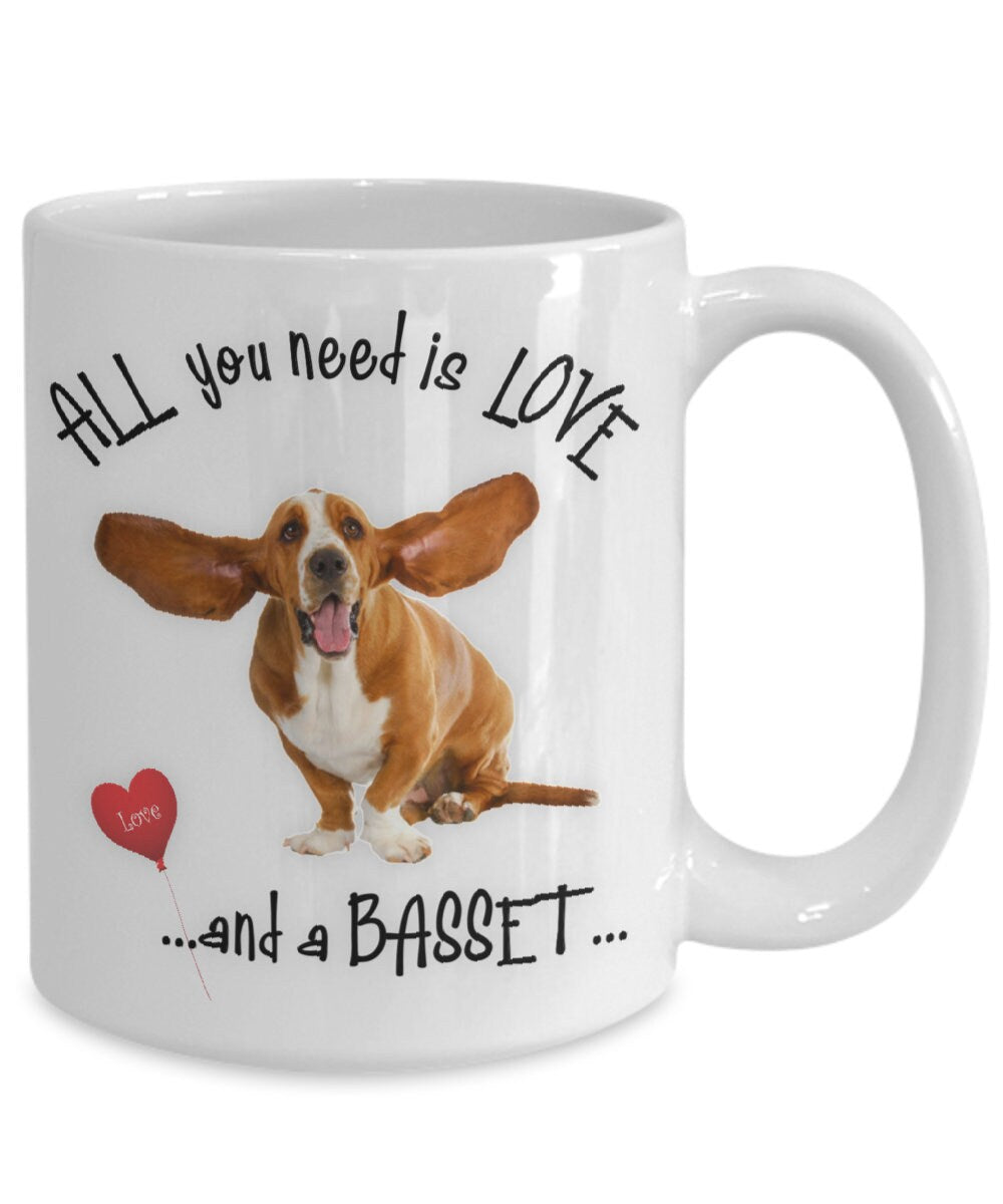 All You Need Is Love and a Basset Hound Coffee Mug Gift