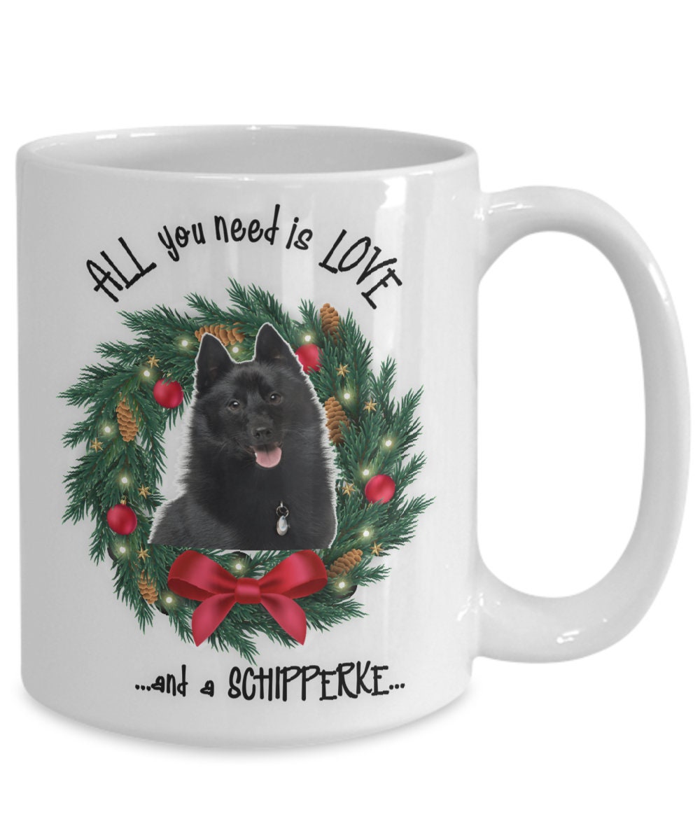 All you need is love and a Schipperke Christmas coffee mug
