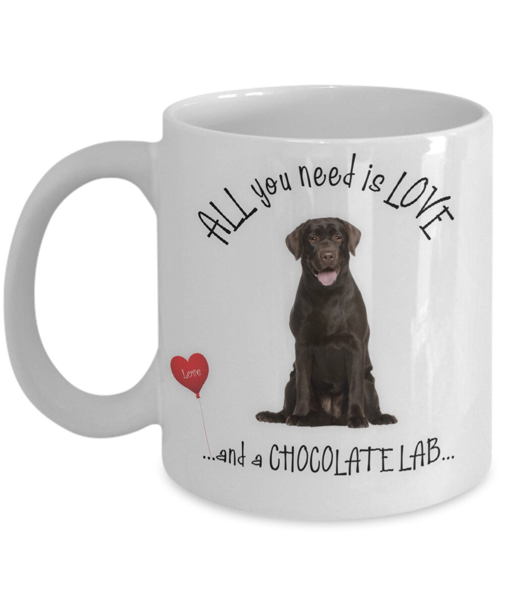 All you need is love and a Chocolate Lab coffee mug