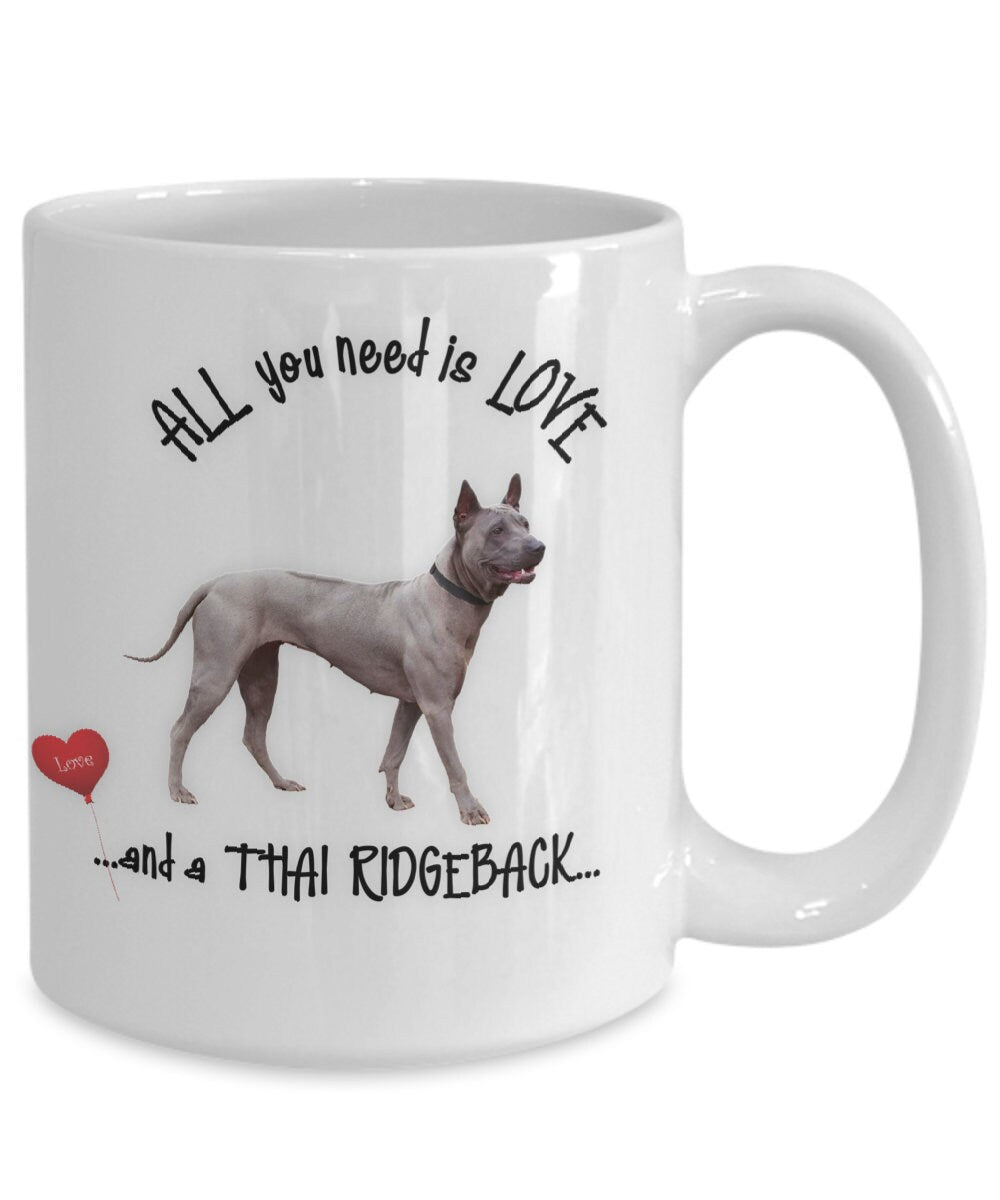 All You Need Is Love and a Thai Ridgeback Dog Mug