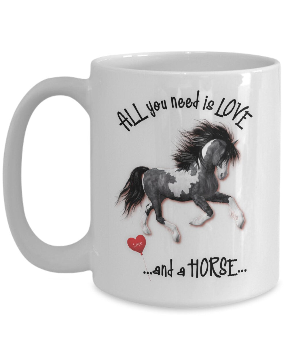 All you need is love and a horse coffee mug gift