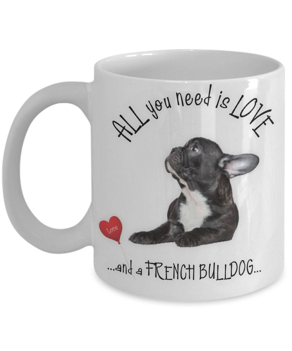 All You Need Is Love and a French Bull Mug for Dog Lovers