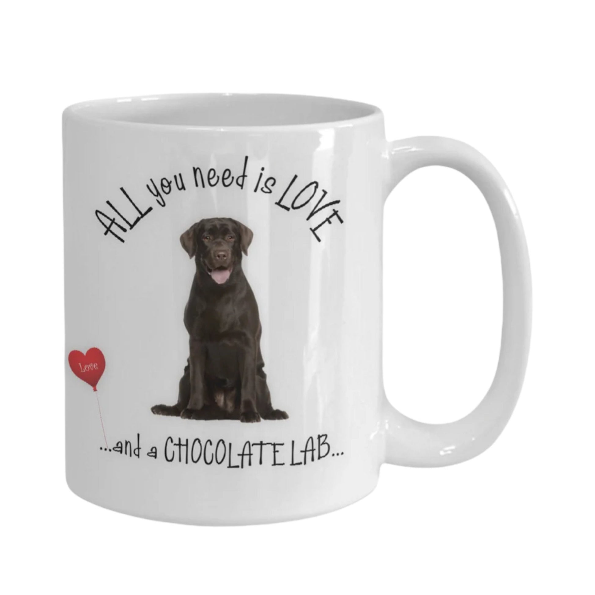 All you need is love and a Chocolate Lab coffee mug