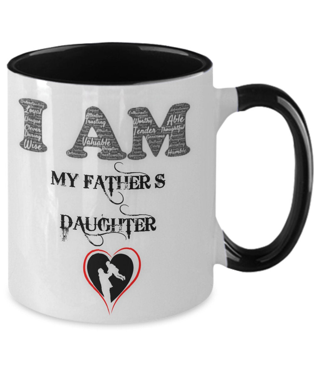 I am My Fathers Daughter Coffee Mug Perfect Gift for Dad