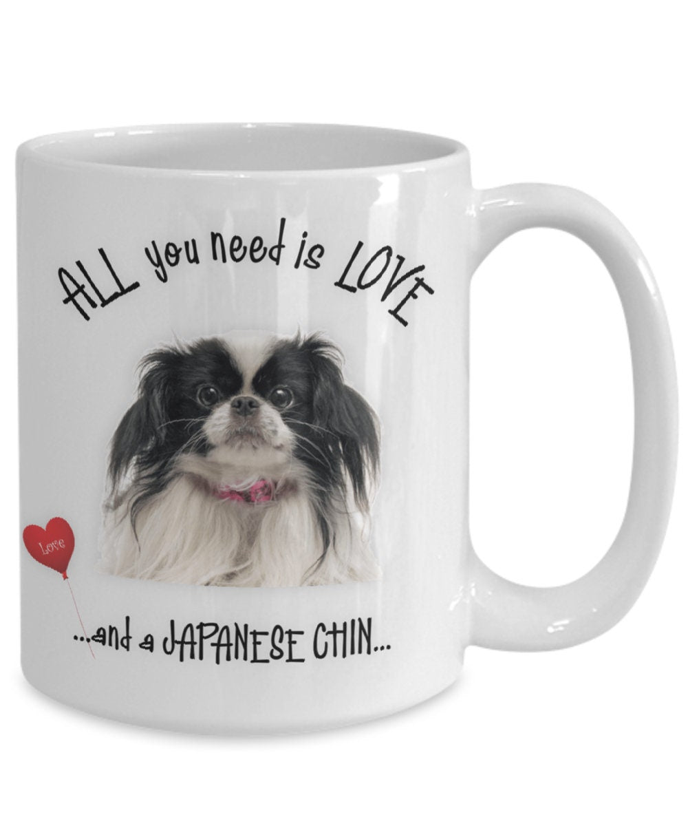All You Need Is Love and a Japanese Chin Coffee Mug Gift