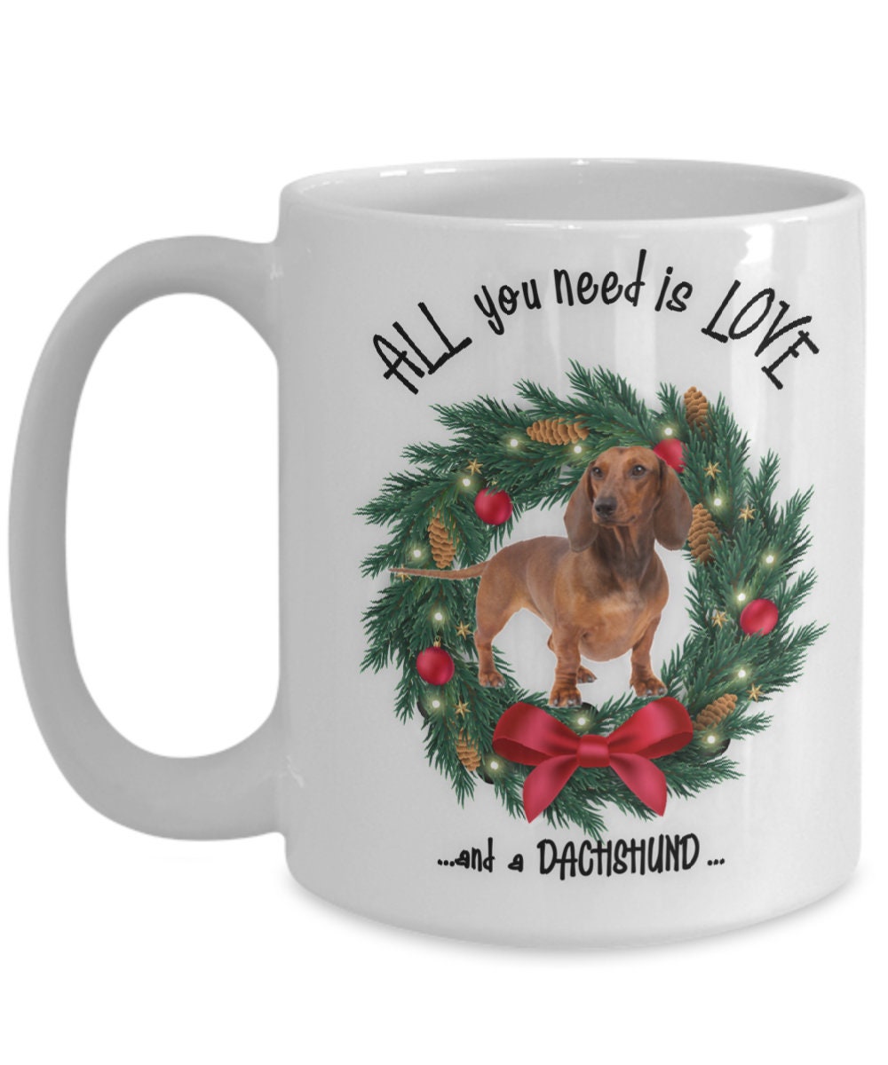 All You Need Is Love and a Dachshund Christmas Mug