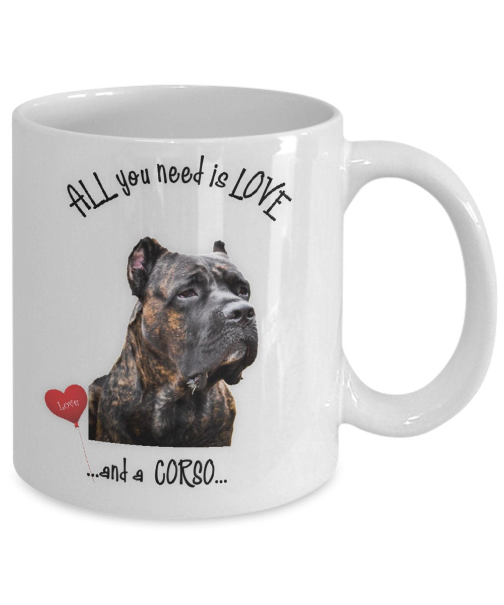 All you need is love and a Corso dog coffee mug gift