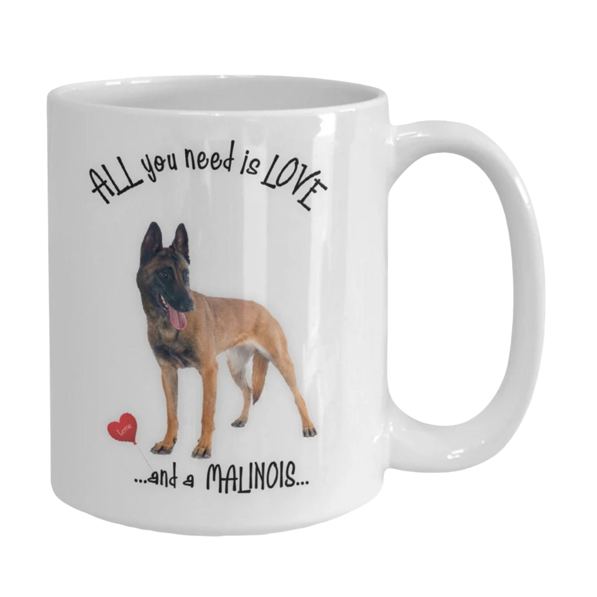 All You Need Is Love and a Malinois Dog Mug Gift